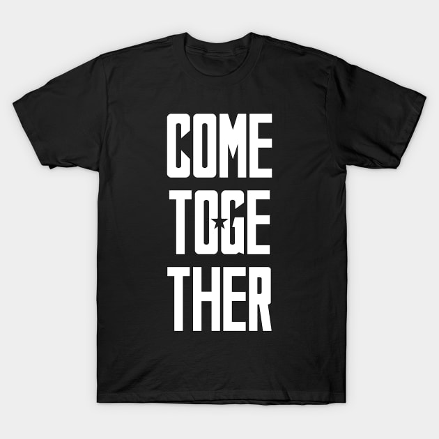 Come Together T-Shirt by FOGdark